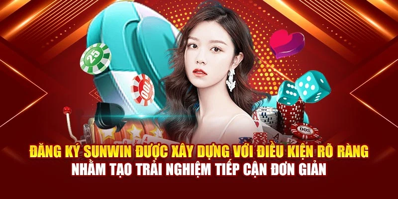 Đăng ký Sunwin được xây dựng với điều kiện rõ ràng nhằm tạo trải nghiệm tiếp cận đơn giản
