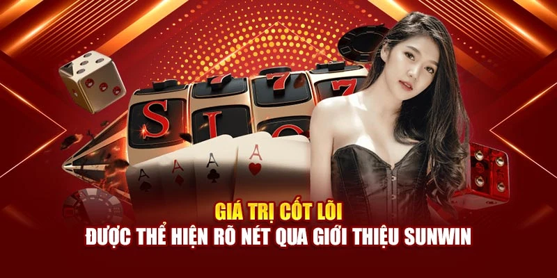 Giá trị cốt lõi được thể hiện rõ nét qua giới thiệu Sunwin