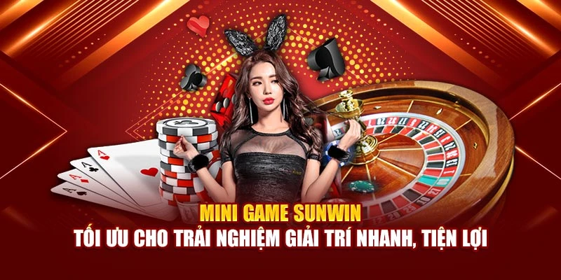Mini game Sunwin tối ưu cho trải nghiệm giải trí nhanh, tiện lợi