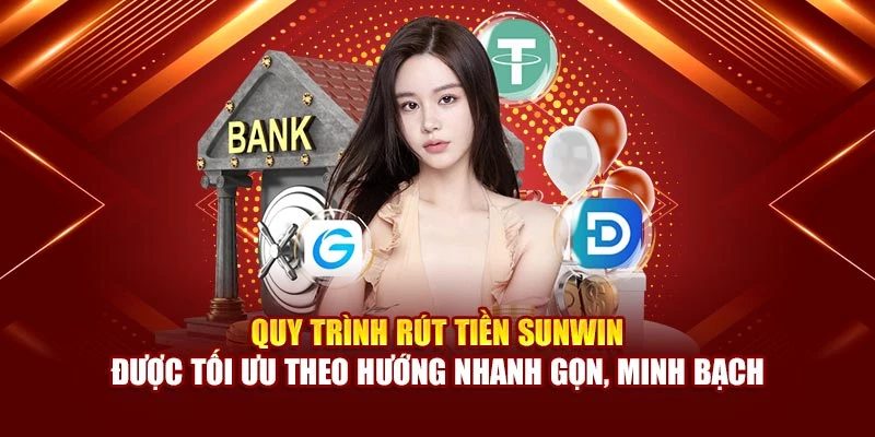 Quy trình rút tiền Sunwin được tối ưu theo hướng nhanh gọn, minh bạch