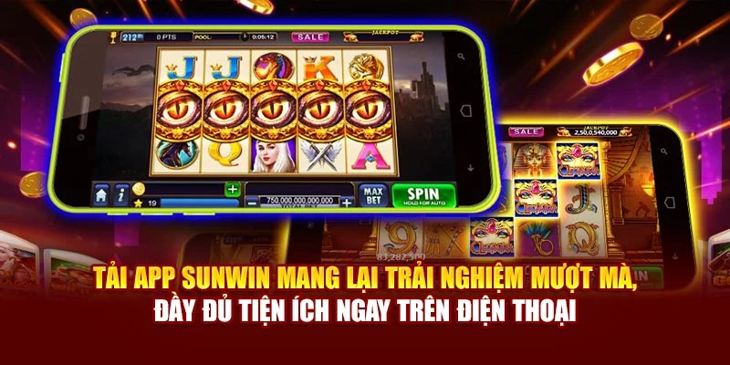 Tải app Sunwin mang lại trải nghiệm mượt mà, đầy đủ tiện ích ngay trên điện thoại