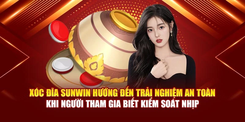 Xóc đĩa Sunwin hướng đến trải nghiệm an toàn khi người tham gia biết kiểm soát nhịp